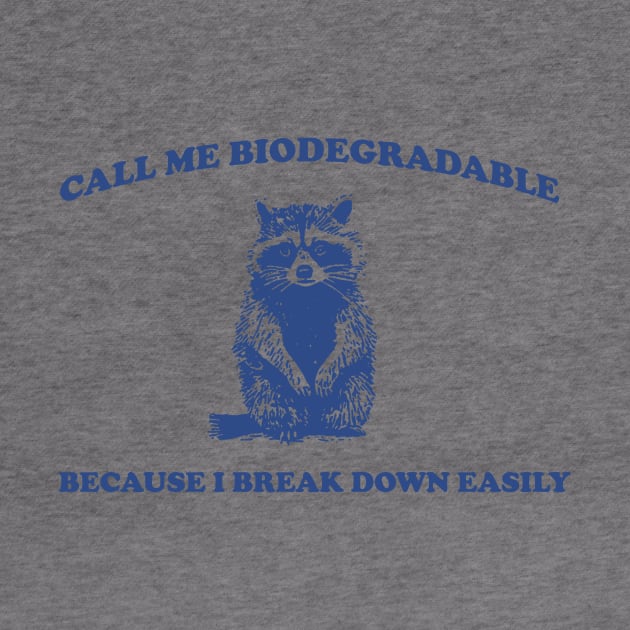 Call Me BiodegradableI, Break Down Easily, Vintage Drawing T Shirt, Raccoon Meme T Shirt, Trash Panda Sarcastic T Shirt, Unisex by CamavIngora